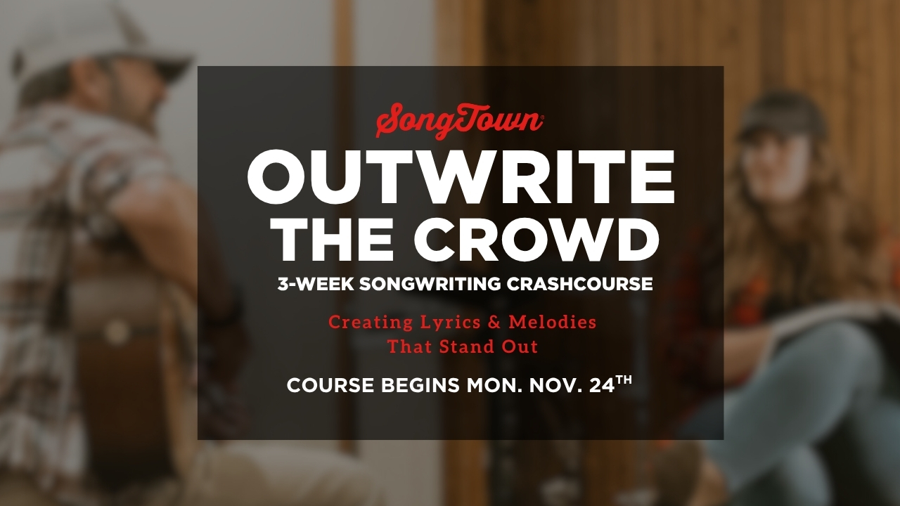 SongTown Outwrite The Crowd Songwriting CrashCourse - Member Price
